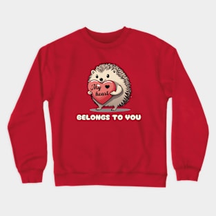 My Heart Belongs To You Crewneck Sweatshirt